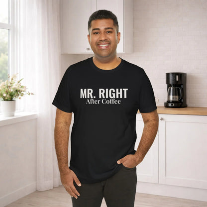 Mr. Right After Coffee Tee - Boldly Bitter Company