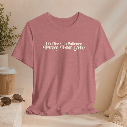 Coffee No Patience Tee Printify