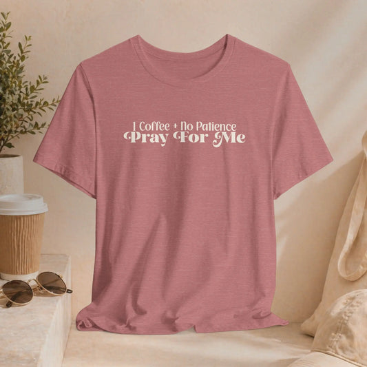 Coffee No Patience Tee Printify