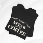 Thou Shalt Not Speak Coffee T-Shirt Printify