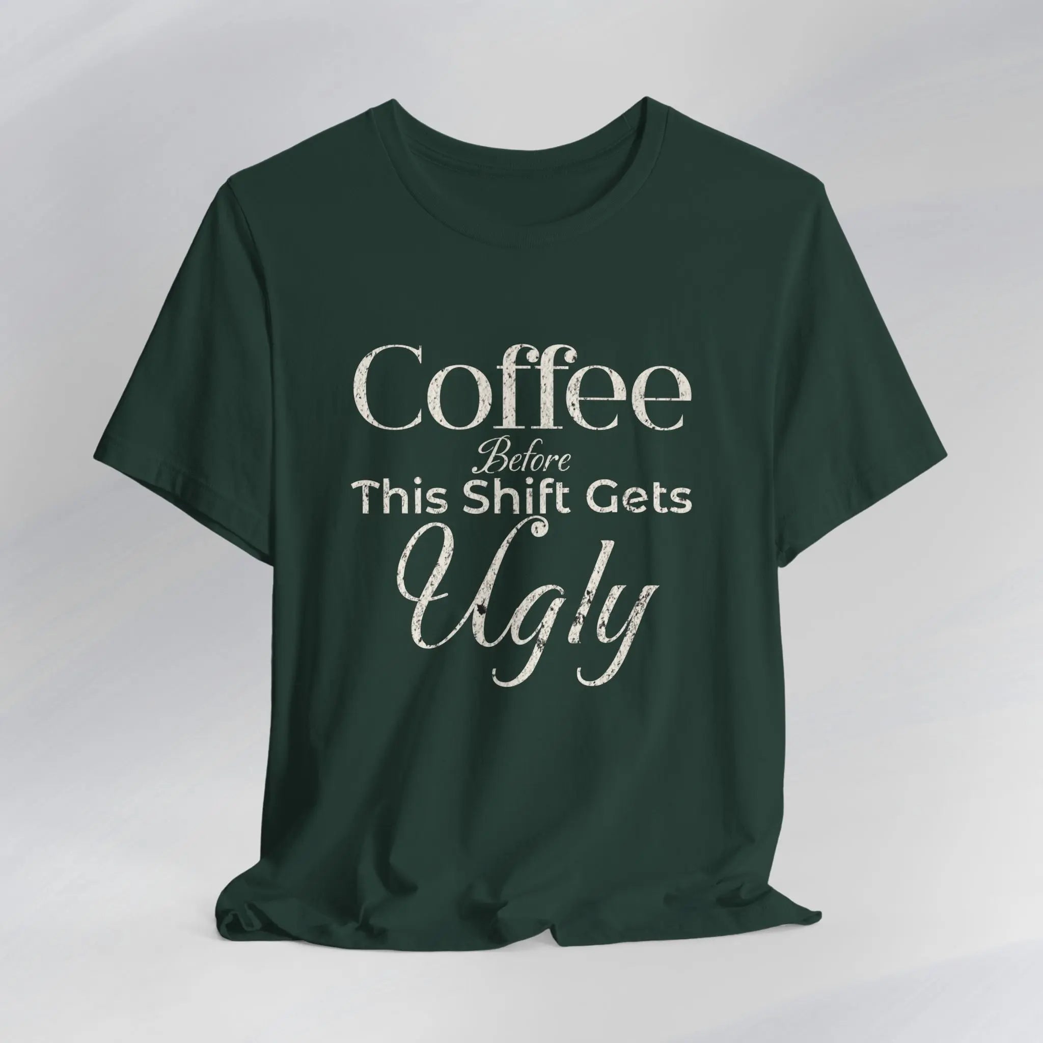 Coffee Before This Shift Gets Ugly Tee Printify