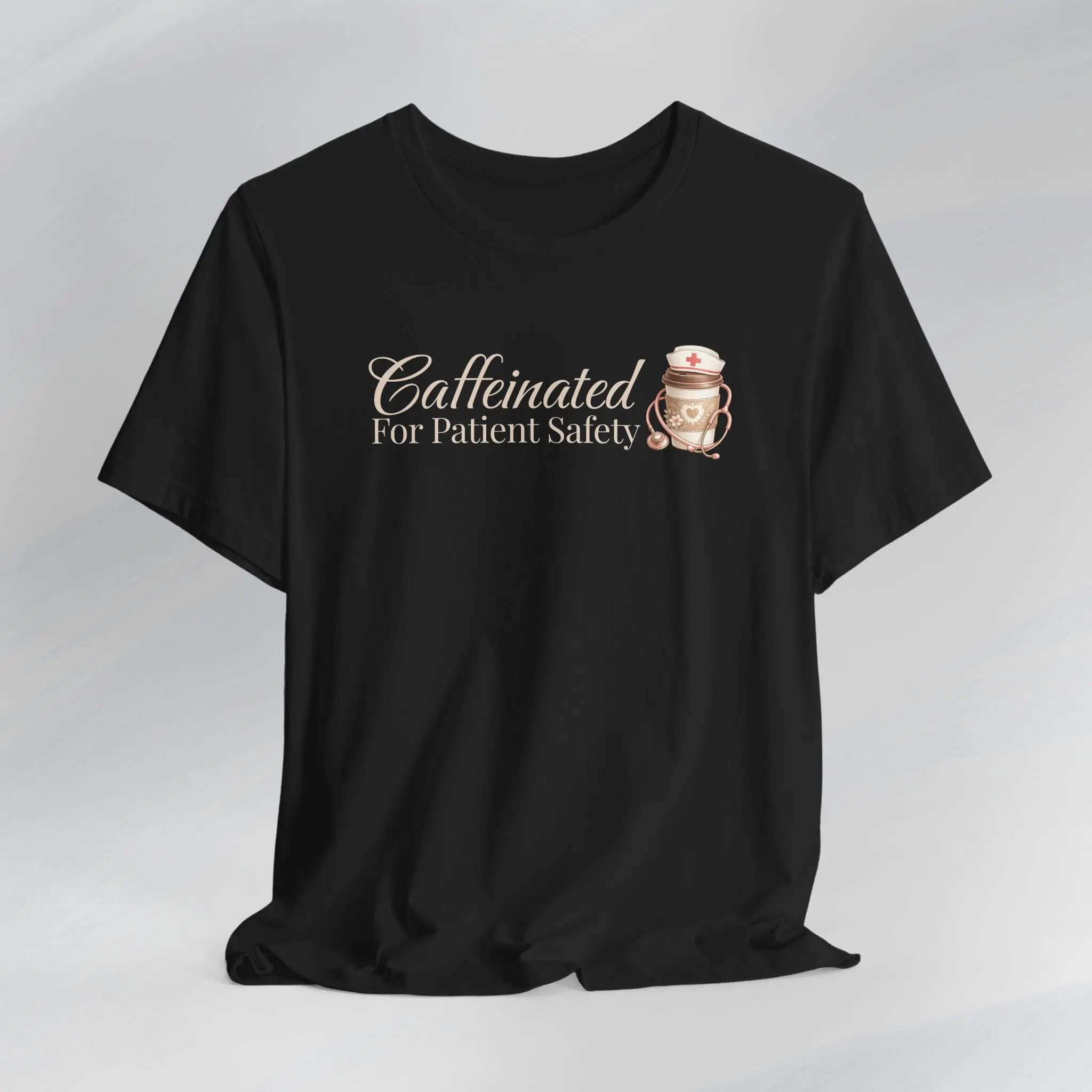 Caffeinated For Patient Safety Tee Printify