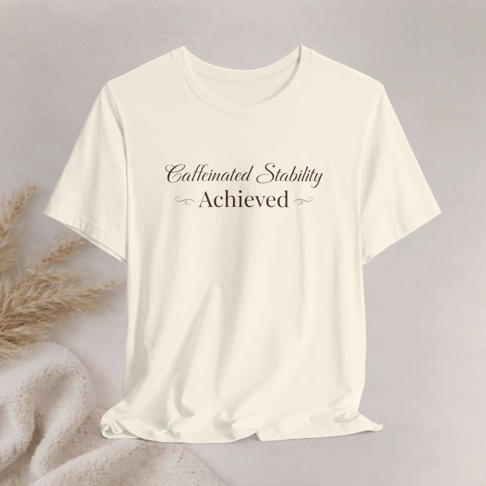 Caffeinated Stability Achieved T‑Shirt Printify