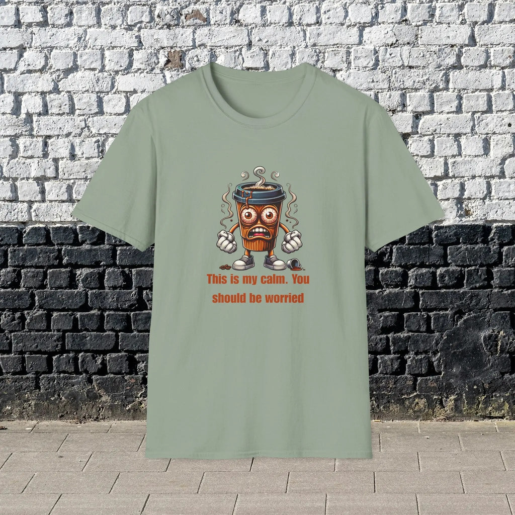 This Is My Calm You Should Be Worried Shirt – Funny Coffee Lover T-Shirt, Caffeine Addict Tee, Sarcastic Humor Gift for Him Printify