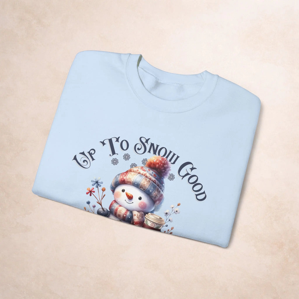 Up To Snow Good Sweatshirt Printify