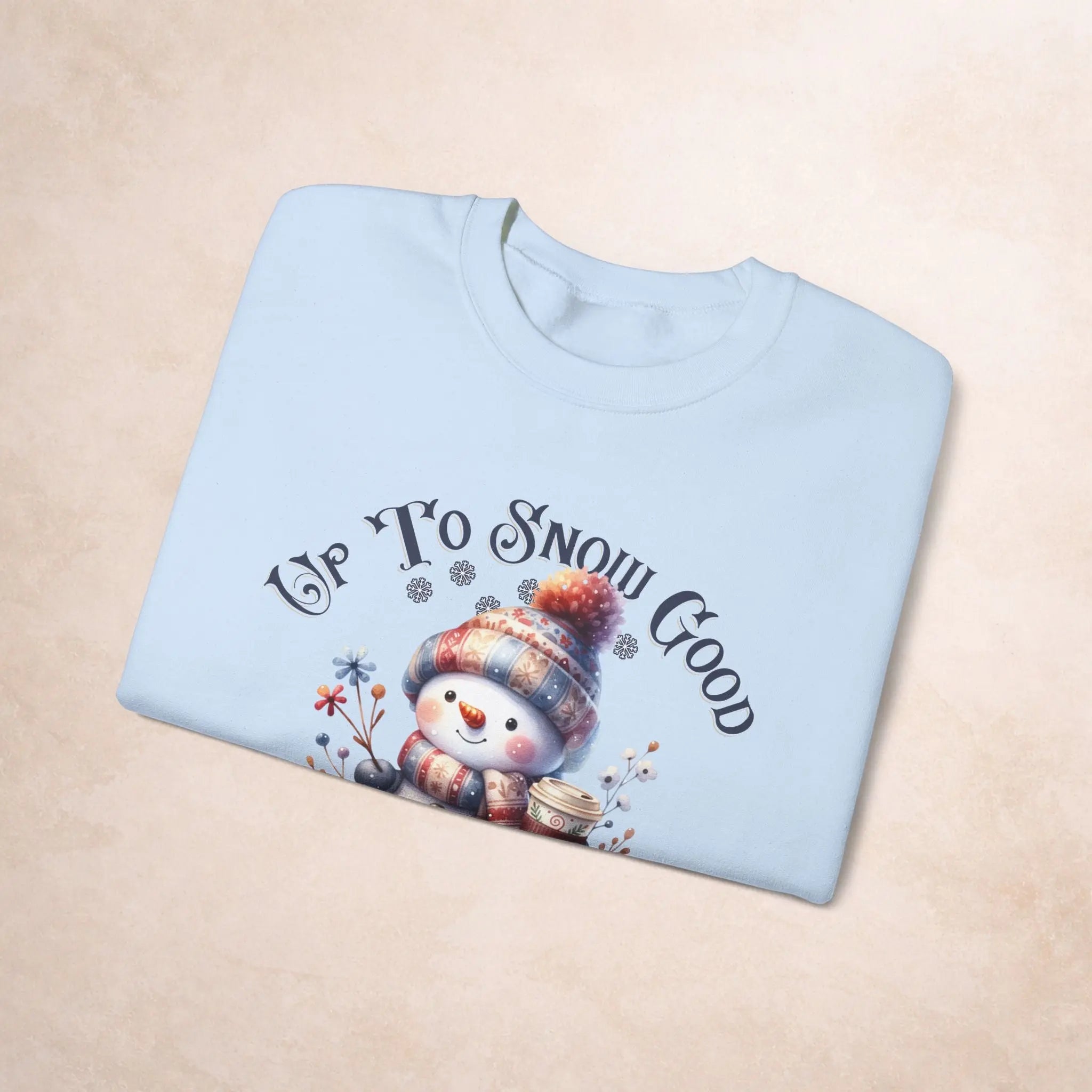 Up To Snow Good Sweatshirt Printify