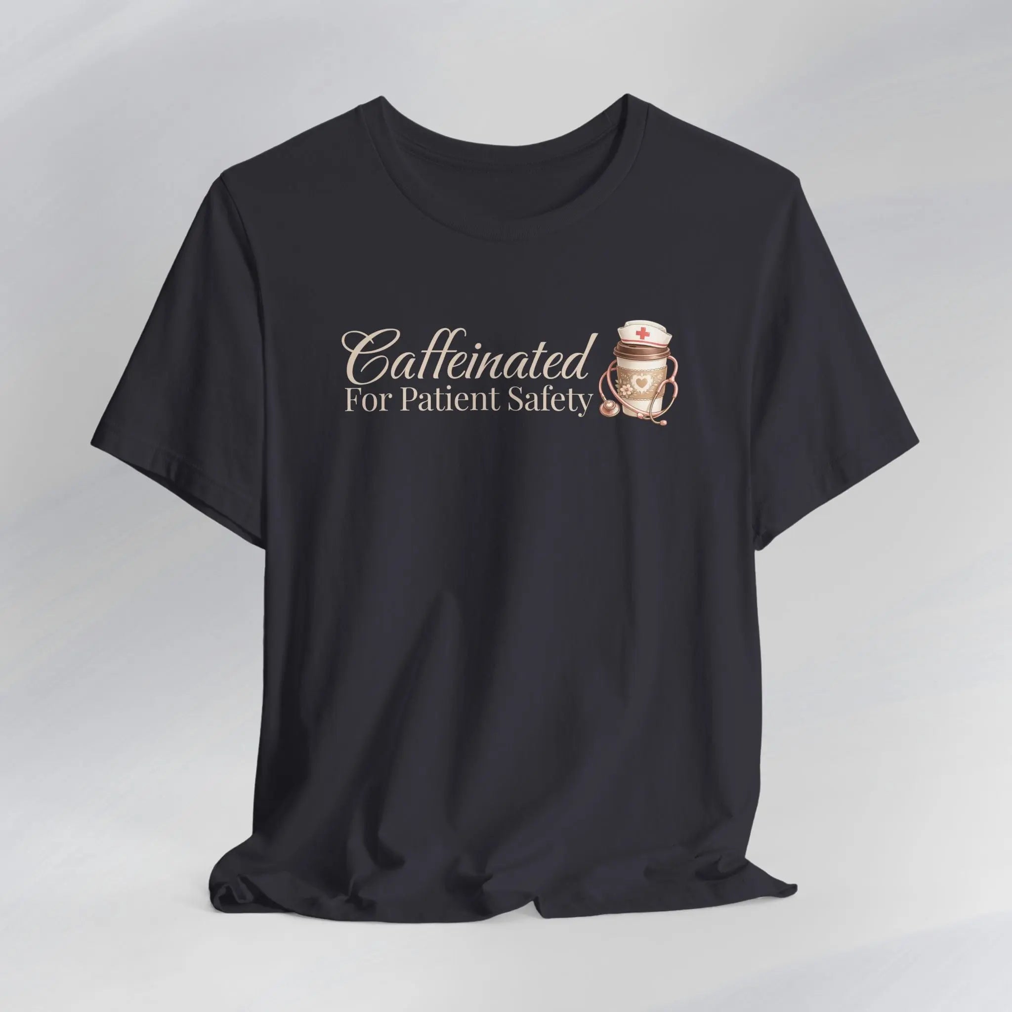 Caffeinated For Patient Safety Tee Printify