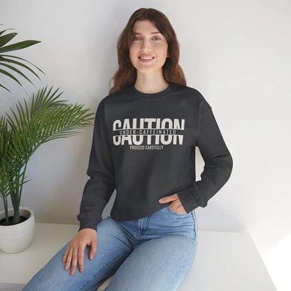 Caution Undercaffeinated Sweatshirt Printify