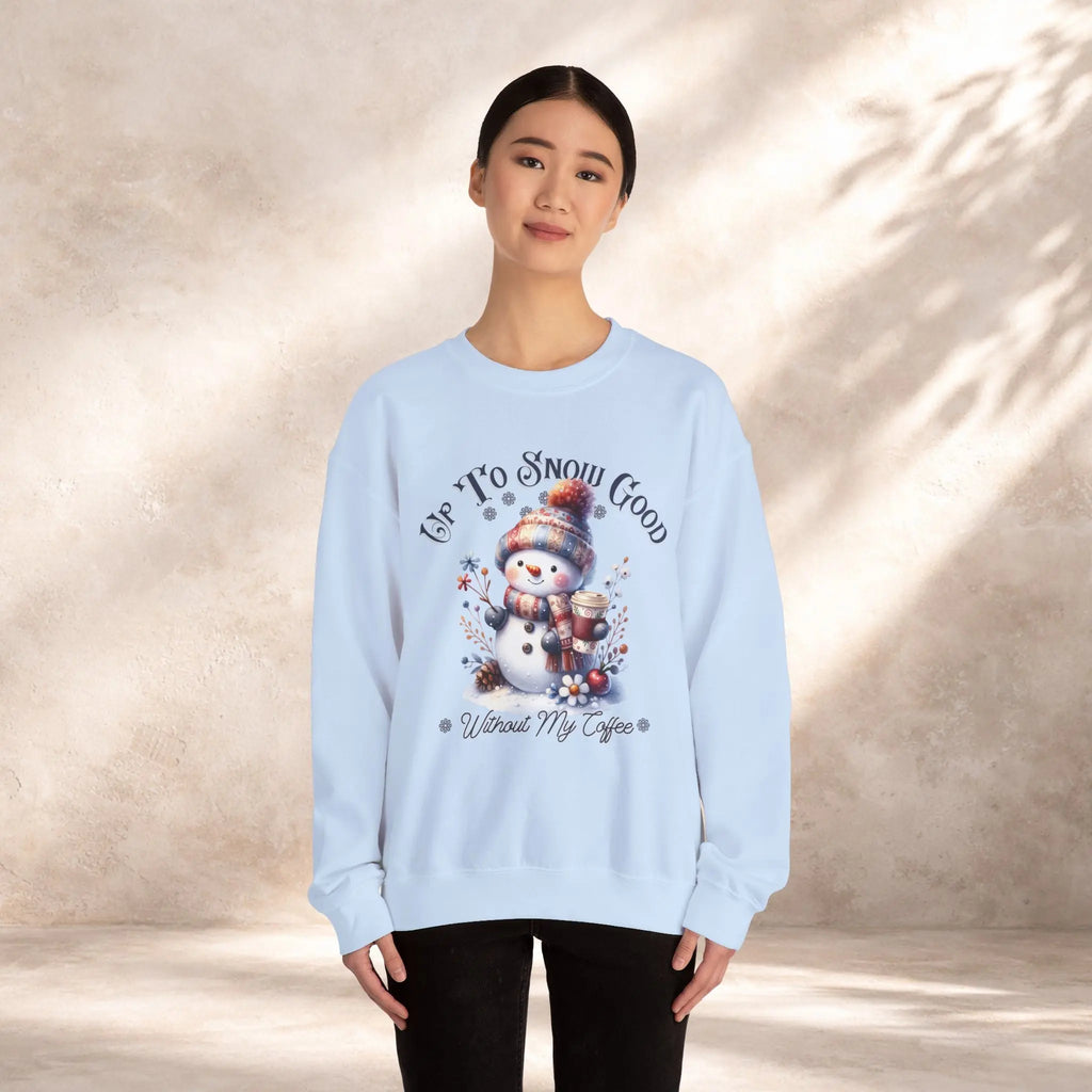 Up To Snow Good Sweatshirt Printify