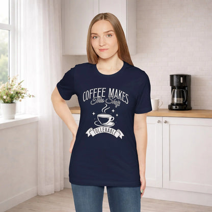 Coffee Makes This Shift Tolerable T‑Shirt Printify