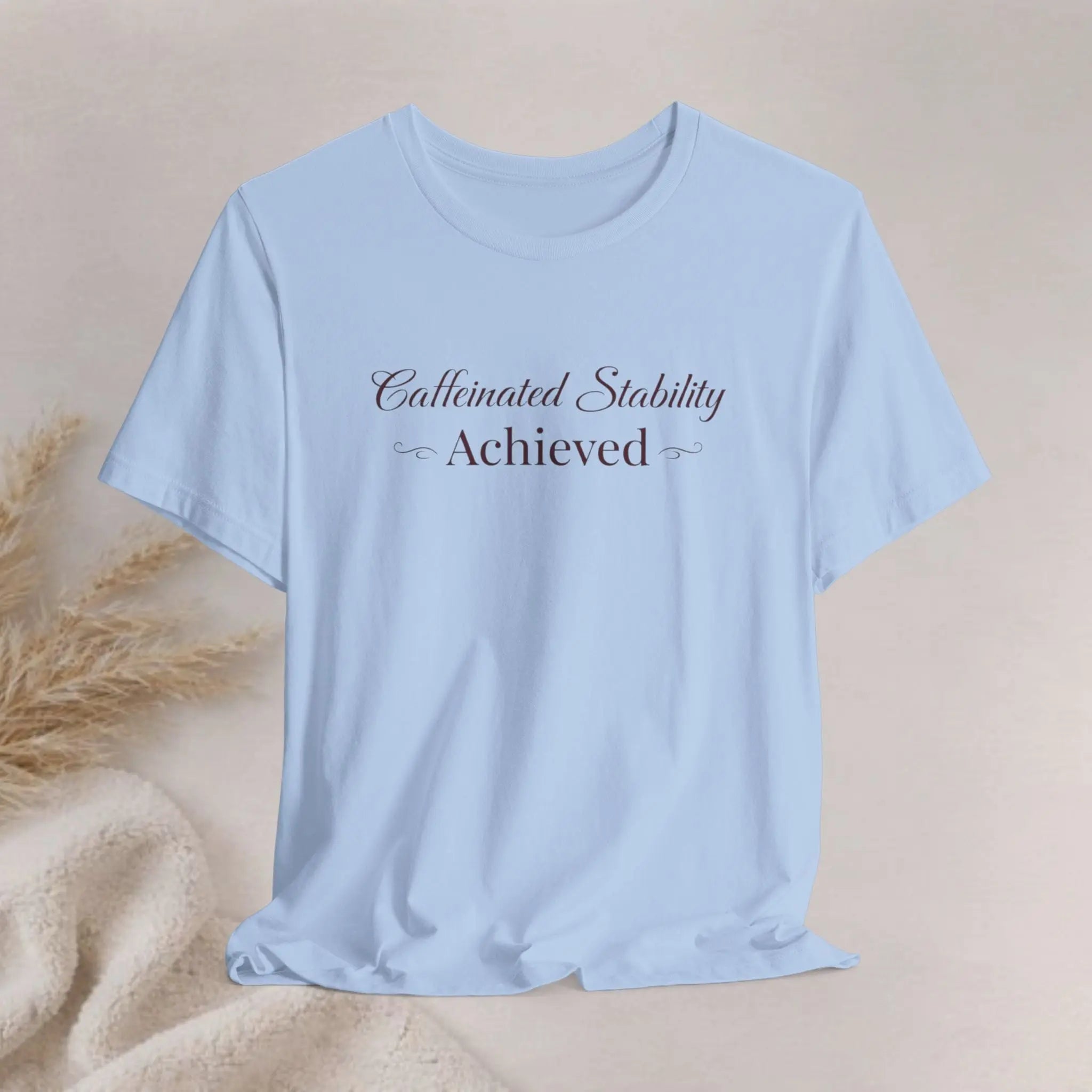 Caffeinated Stability Achieved T‑Shirt Printify