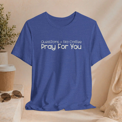 Questions + No Coffee Tee Printify