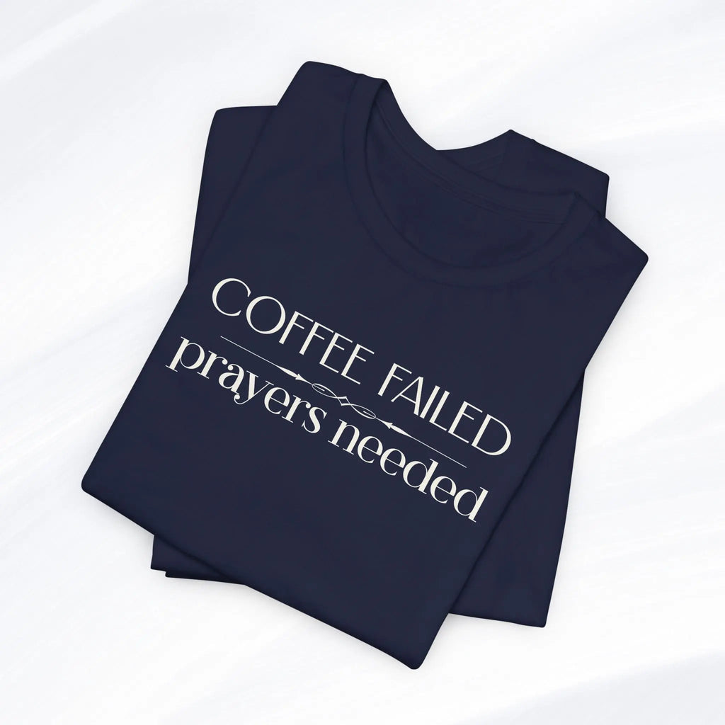Coffee Failed Prayers Needed Tee Printify