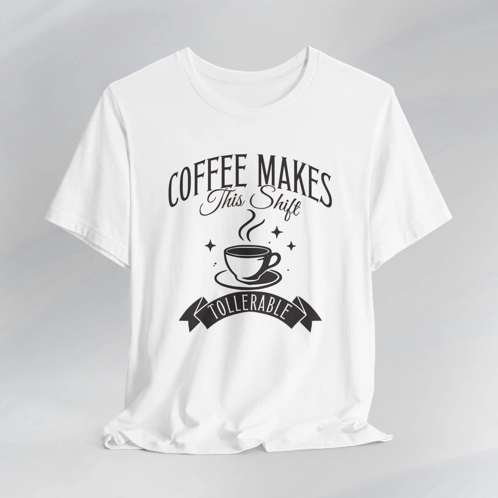 Coffee Makes This Shift Tolerable T‑Shirt - Boldly Bitter Company