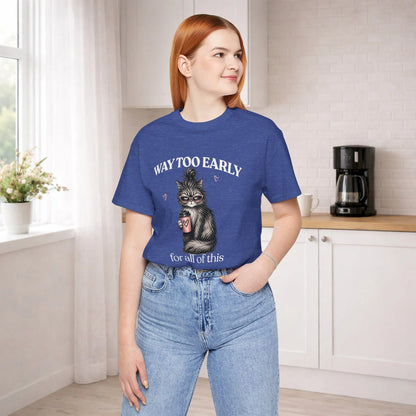 Way Too Early Cat Tee Printify