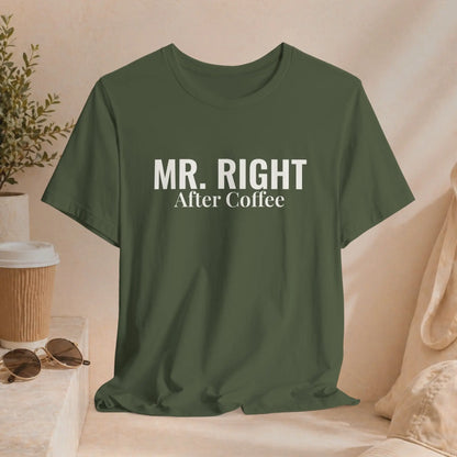 Mr. Right After Coffee Tee - Boldly Bitter Company