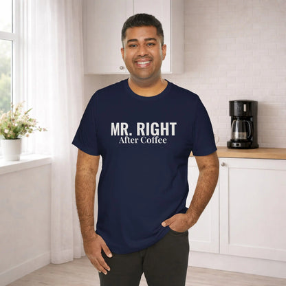 Mr. Right After Coffee Tee - Boldly Bitter Company