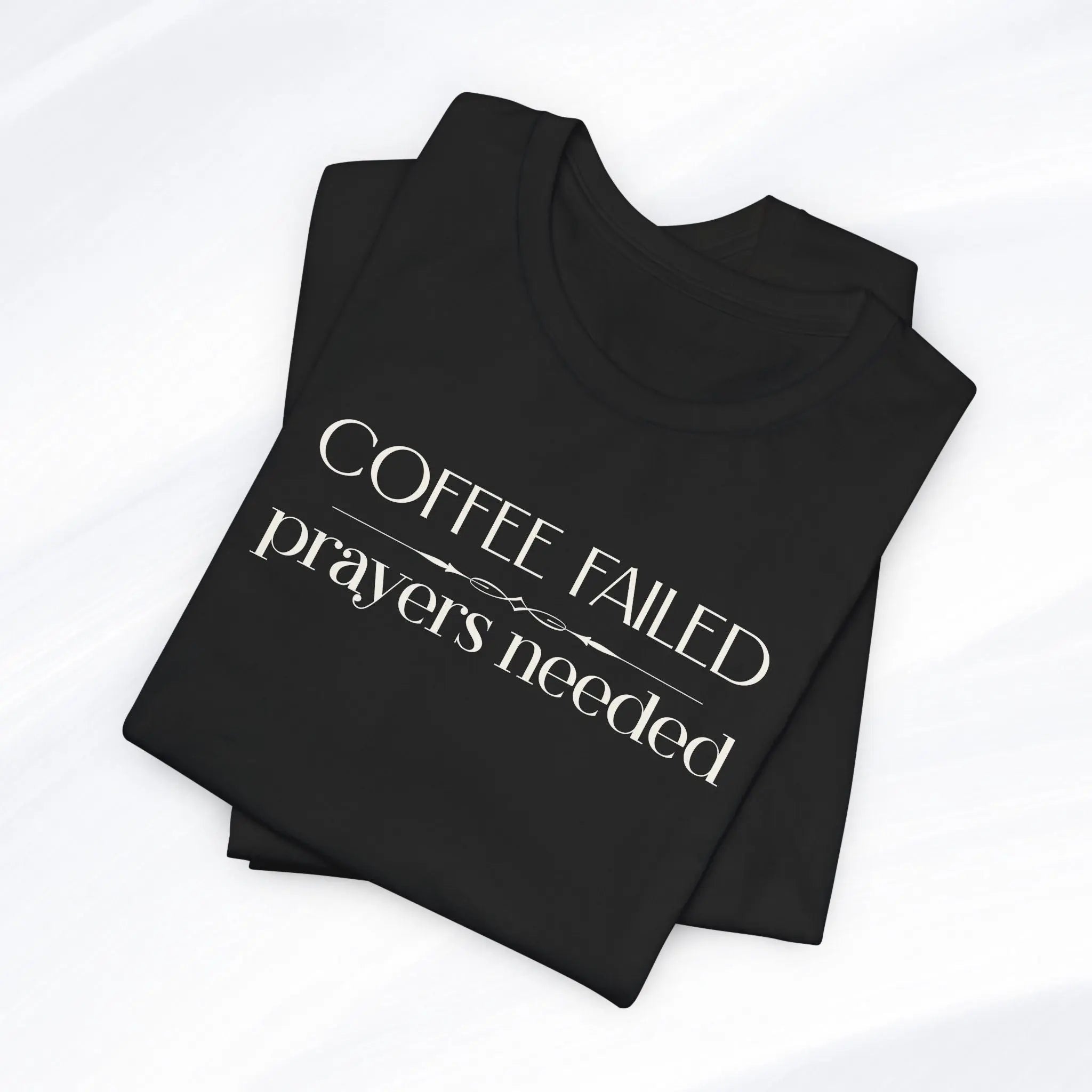 Coffee Failed Prayers Needed Tee Printify