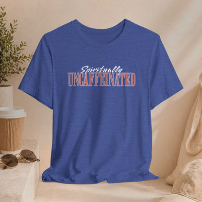 Spiritually Uncaffeinated Tee Printify