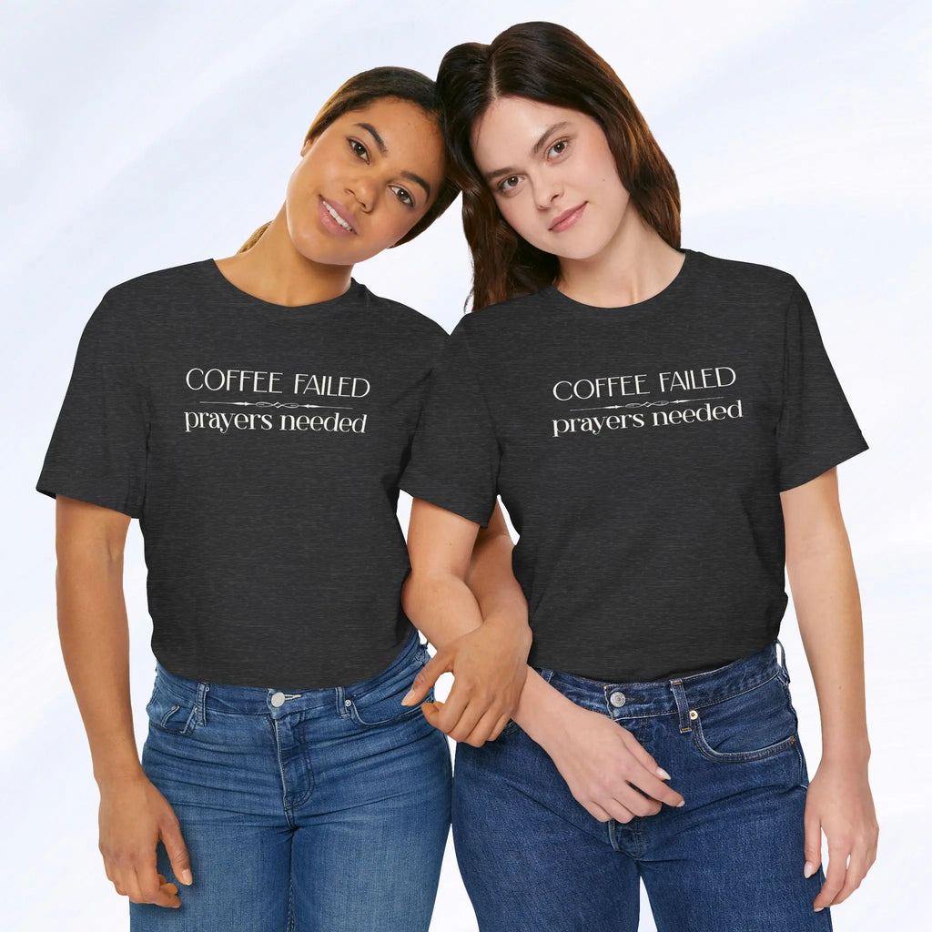 Coffee Failed Prayers Needed Tee Printify
