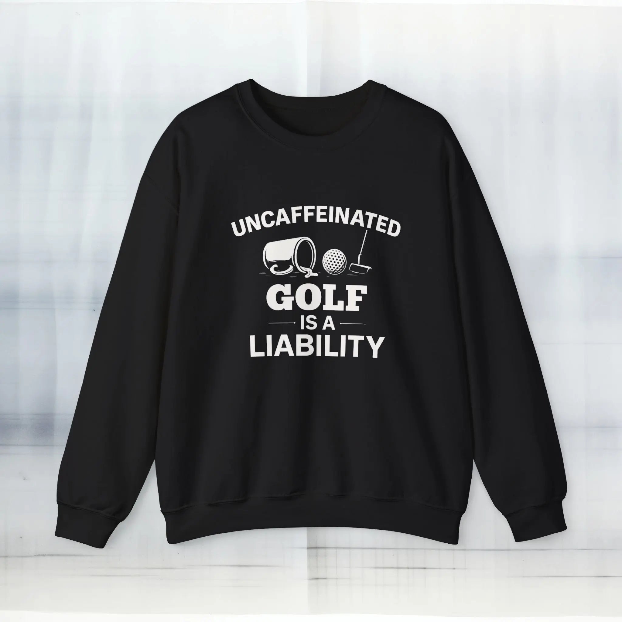 Uncaffeinated Liability Golf Sweatshirt Printify