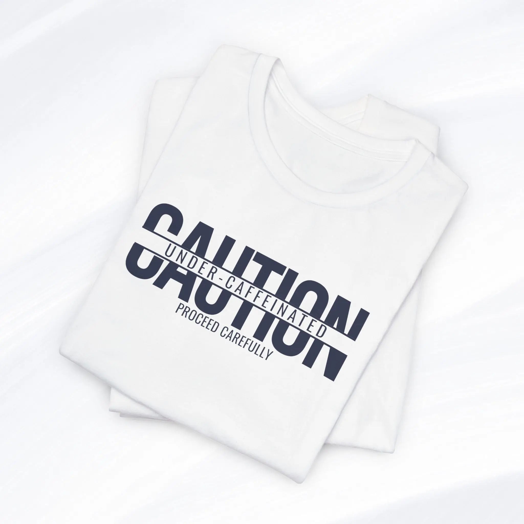 Caution Undercaffeinated Tee Printify