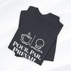 Pour. Par. Prevail. Tee Printify