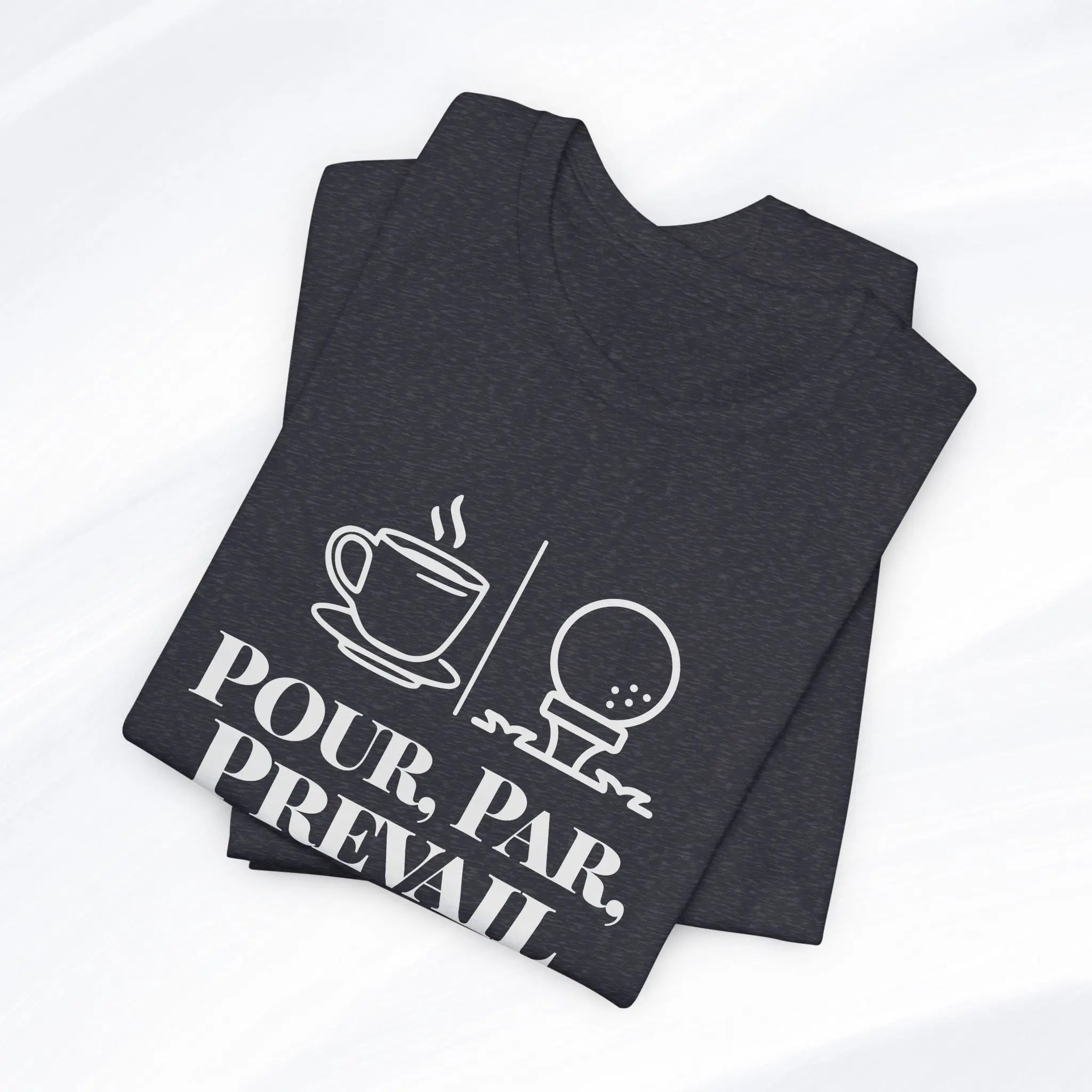 Pour. Par. Prevail. Tee Printify