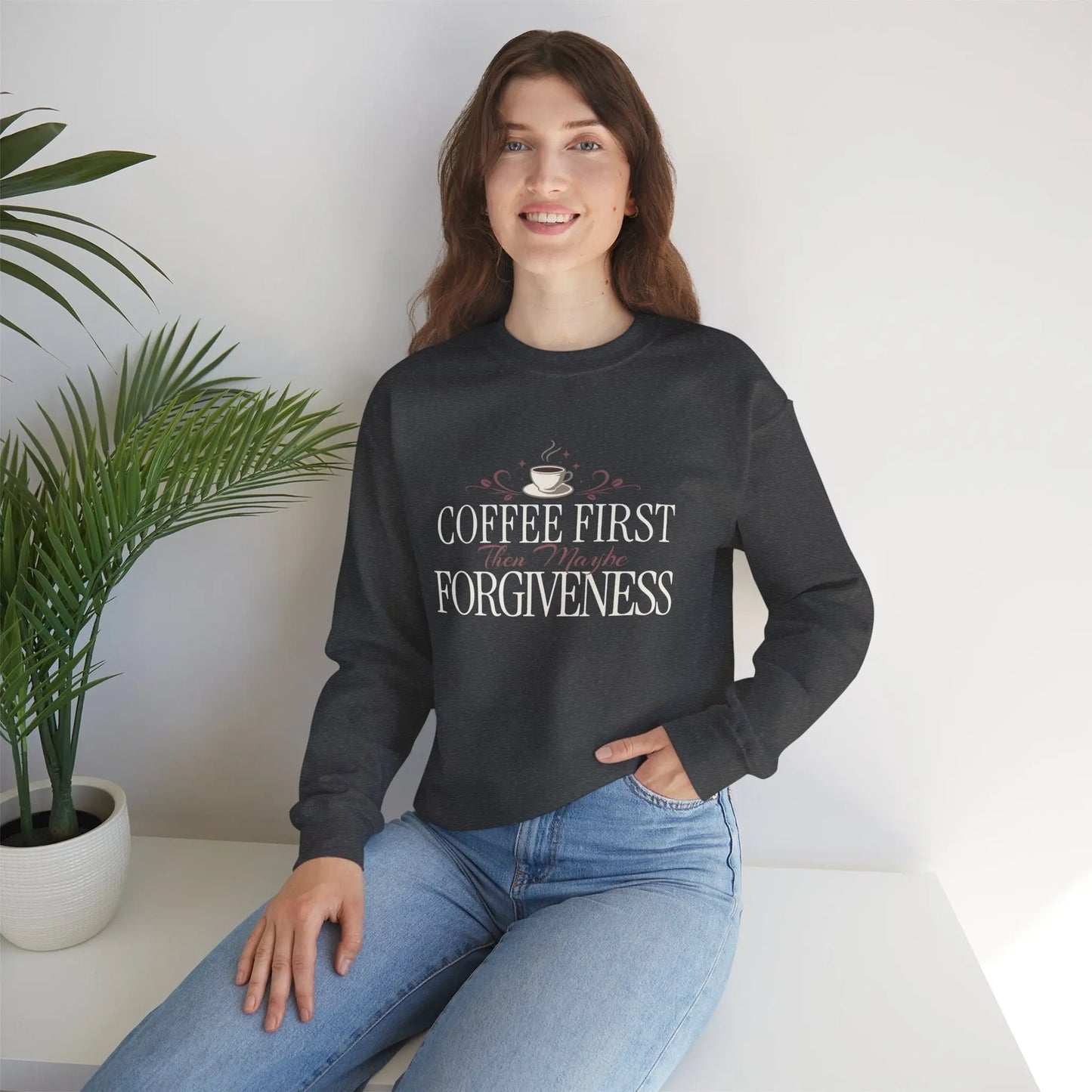 Coffee First Then Maybe Forgiveness Sweatshirt Printify