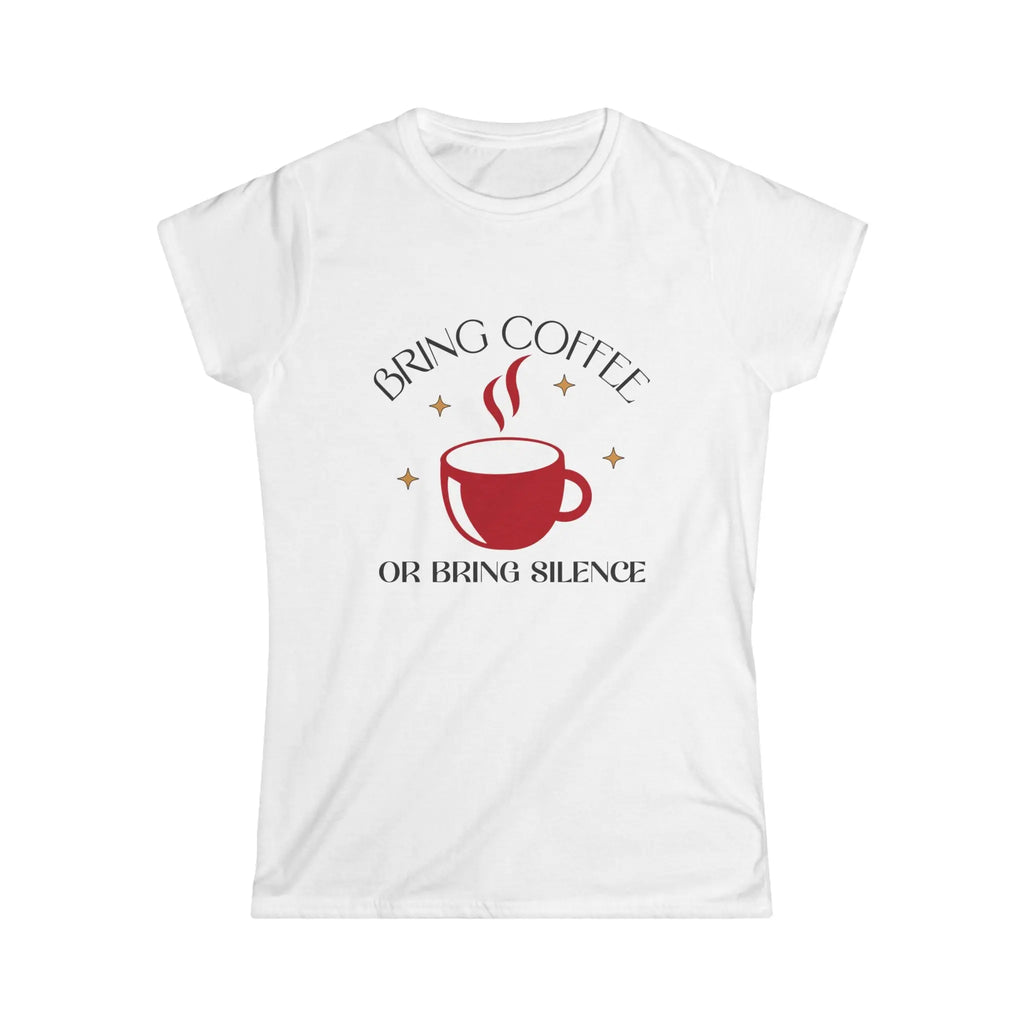 Bring Coffee Tshirt - Bring Coffee or Bring Silence decorative coffee tee Printify