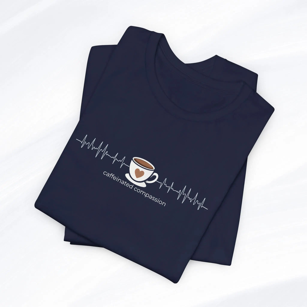Caffeinated Compassion Tee Printify