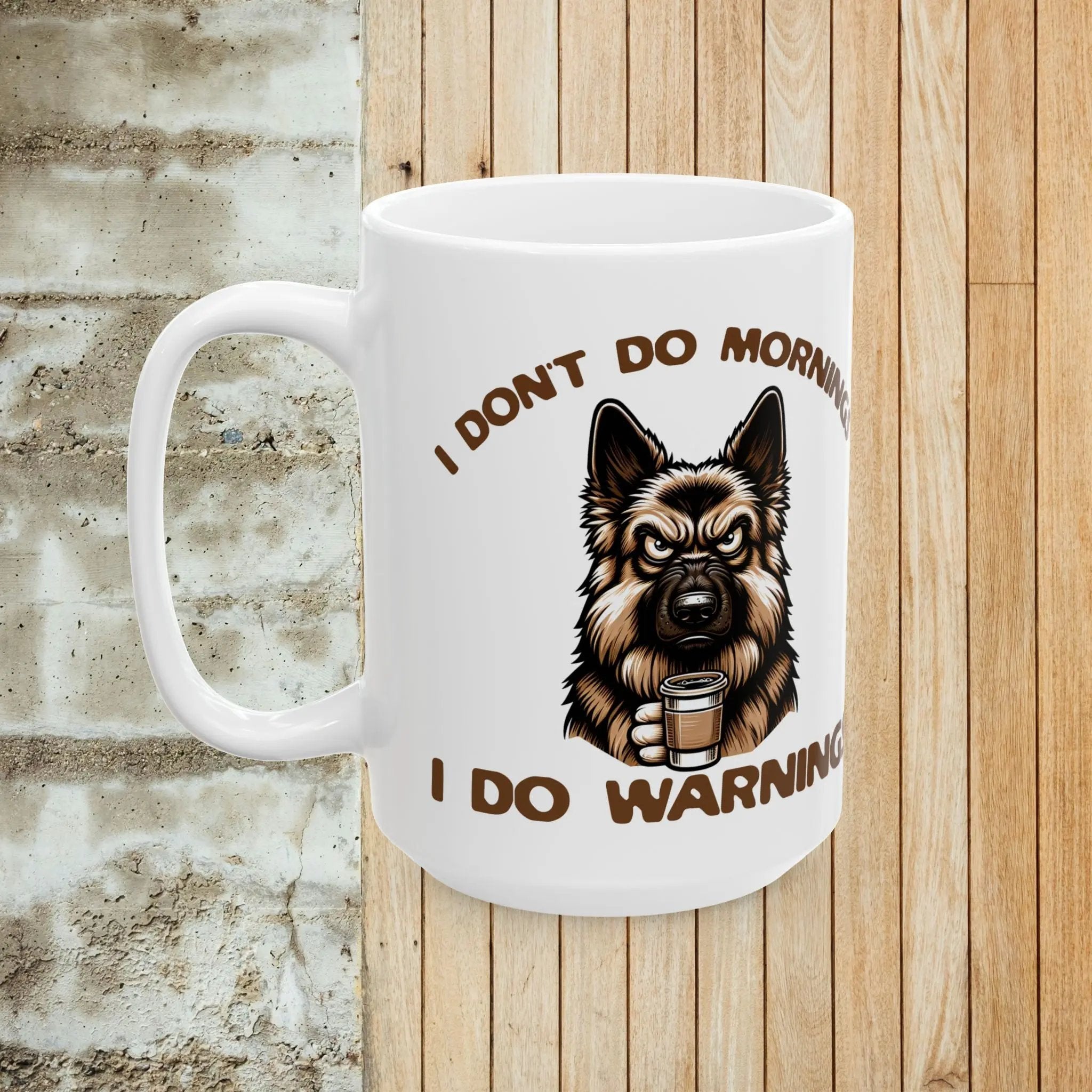 Warnings 15 oz Mug - German Sheppard Don't Do Mornings Coffee Cup Printify