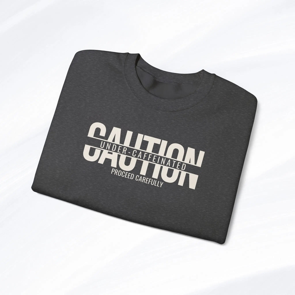 Caution Undercaffeinated Sweatshirt Printify