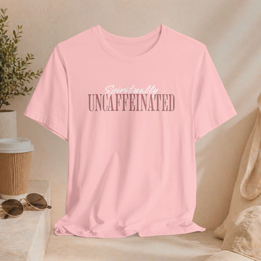 Spiritually Uncaffeinated Tee Printify