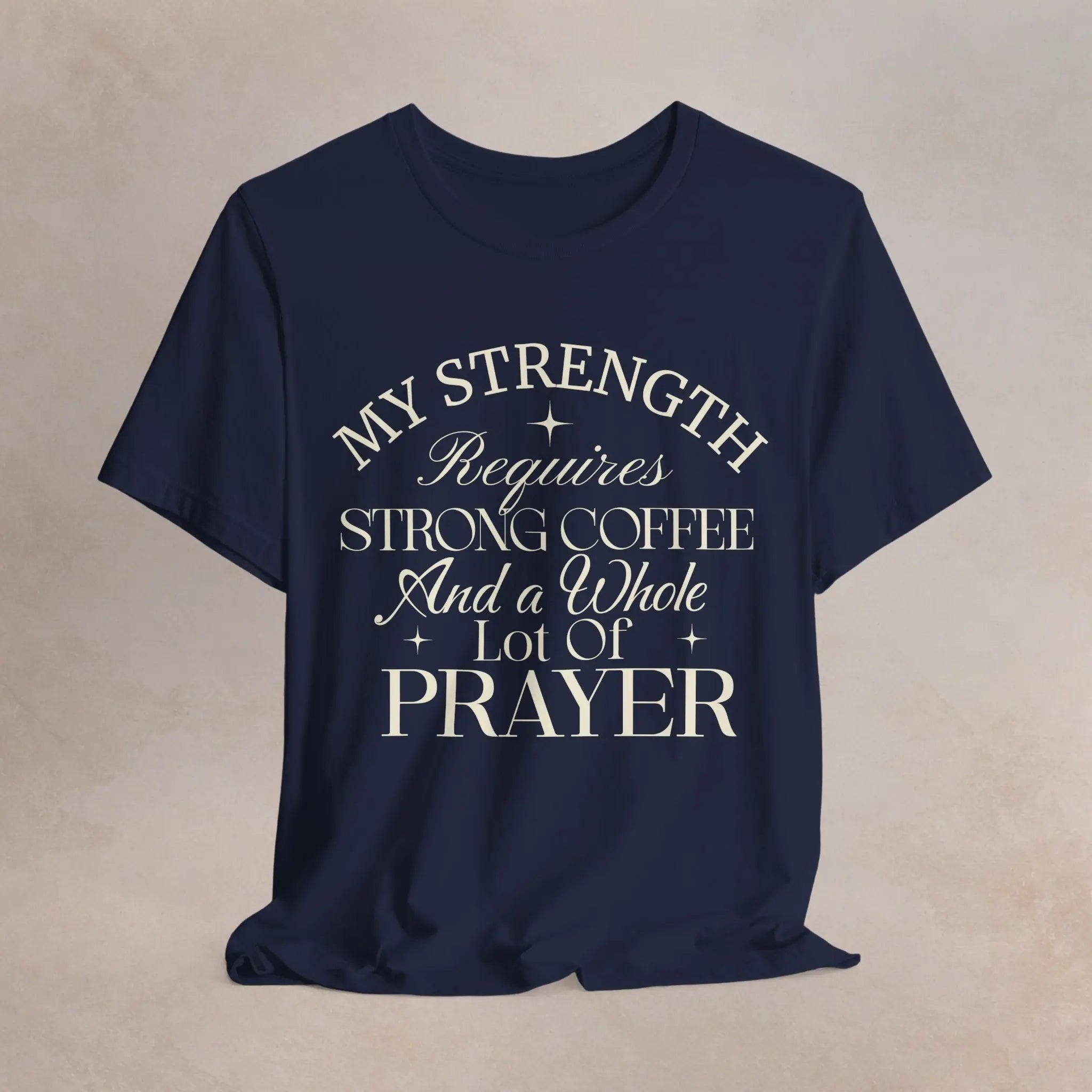 My Strength Requires Tee Printify