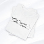 Shifts Happen Coffee Helps Tee Printify