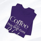 Coffee Before This Shift Gets Ugly Tee Printify