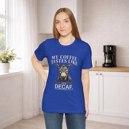 Coffee Tastes Like Decaf Tee - Boldly Bitter Company