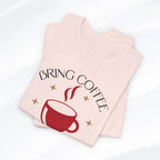 Bring Coffee Tee Printify