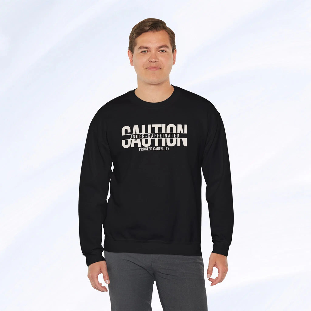 Caution Undercaffeinated Sweatshirt Printify