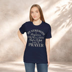 My Strength Requires Tee Printify