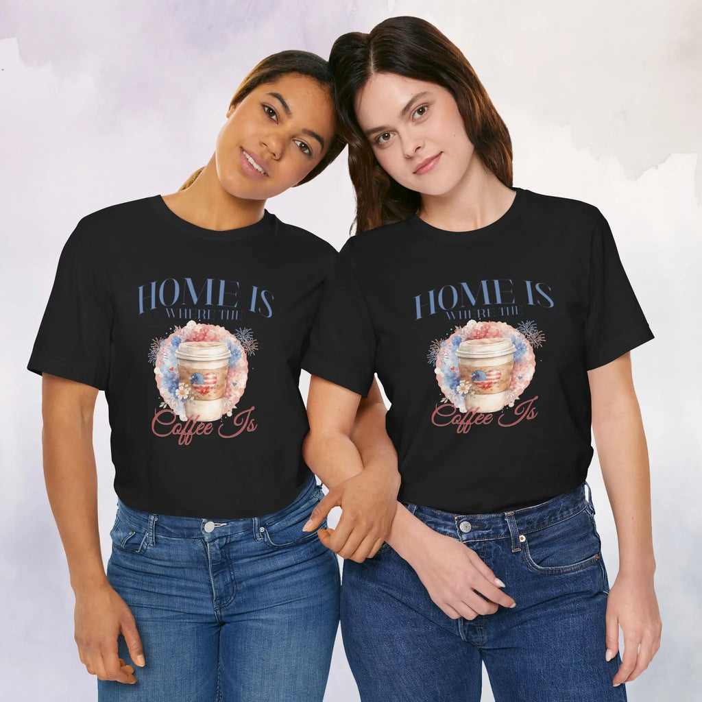Home Is Where The Coffee Is Tee Printify