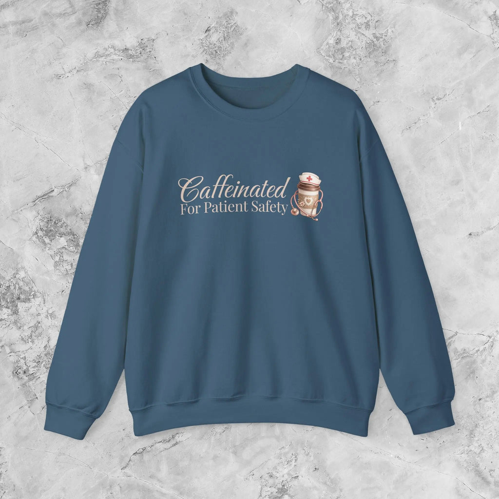 Caffeinated for Patient Safety Sweatshirt - Perfect gift for medical professionals - Boldly Bitter Company