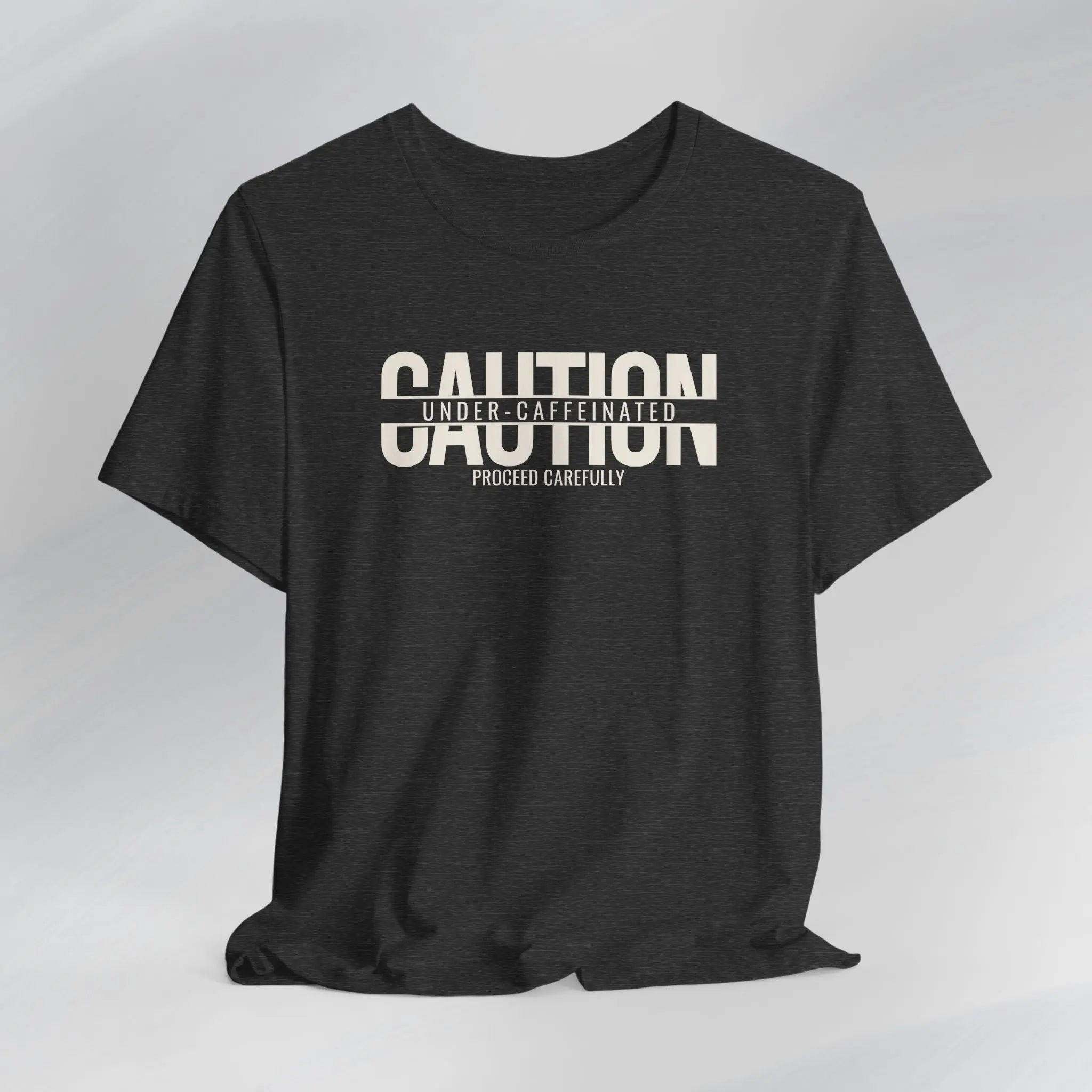 Caution Undercaffeinated Tee Printify