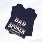 Dad Has Spoken Tee Printify