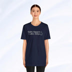 Shifts Happen Coffee Helps Tee Printify