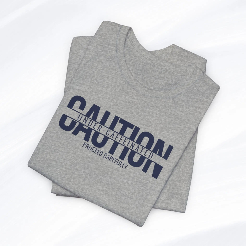 Caution Undercaffeinated Tee Printify