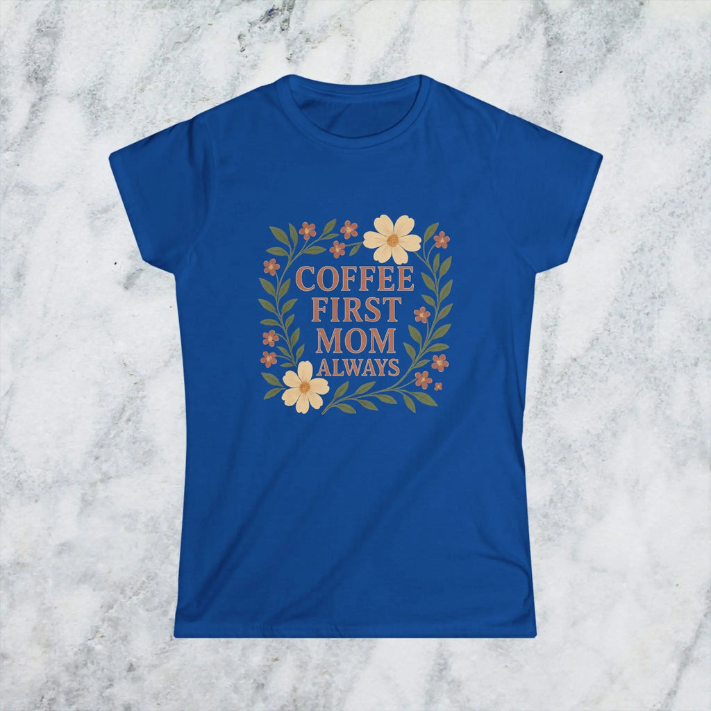 Coffee First Mom Tee — Floral 'Coffee First Mom Always' Women's T-Shirt - Boldly Bitter Company