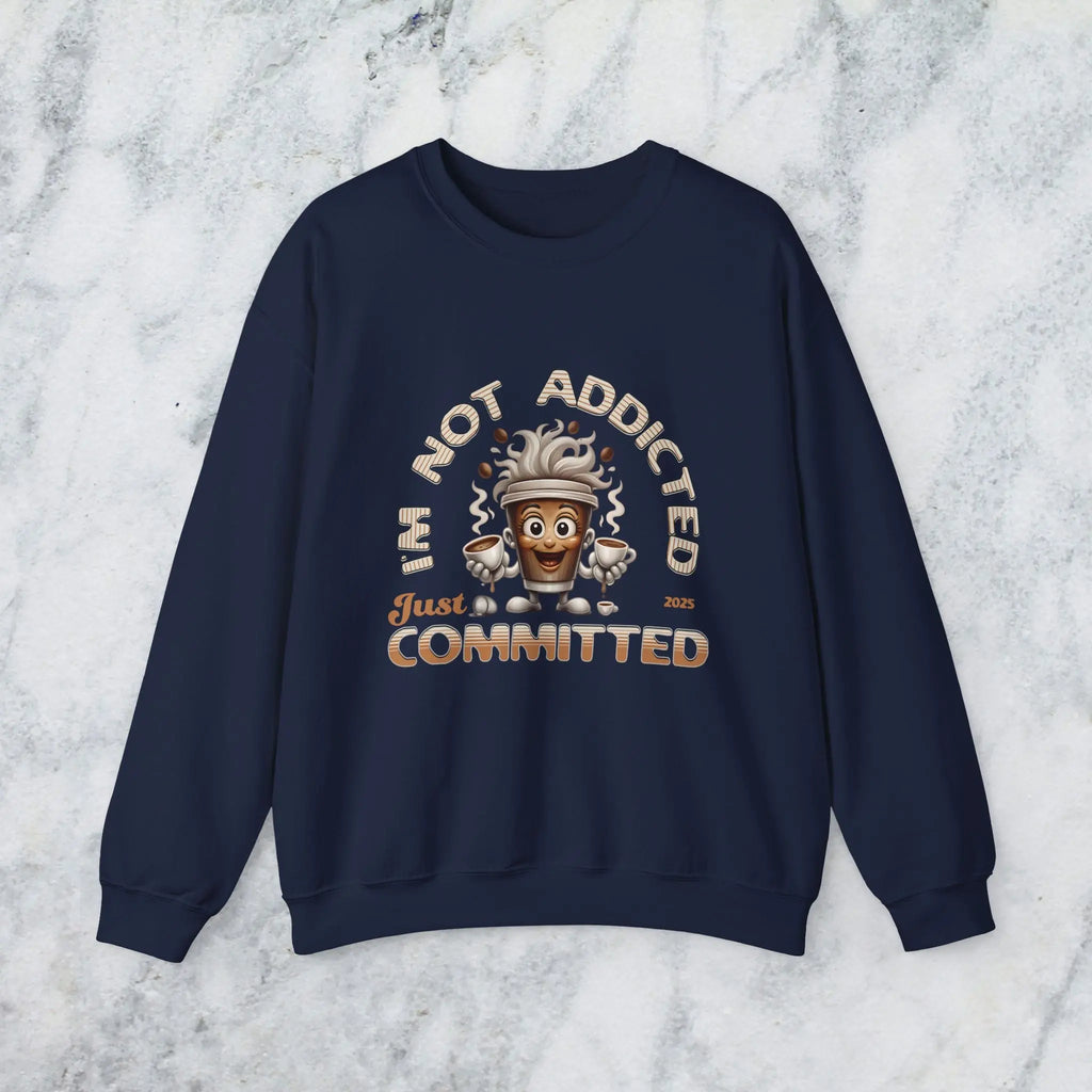 Just Committed Sweatshirt - Funny Togo Cup that is not addicted Printify