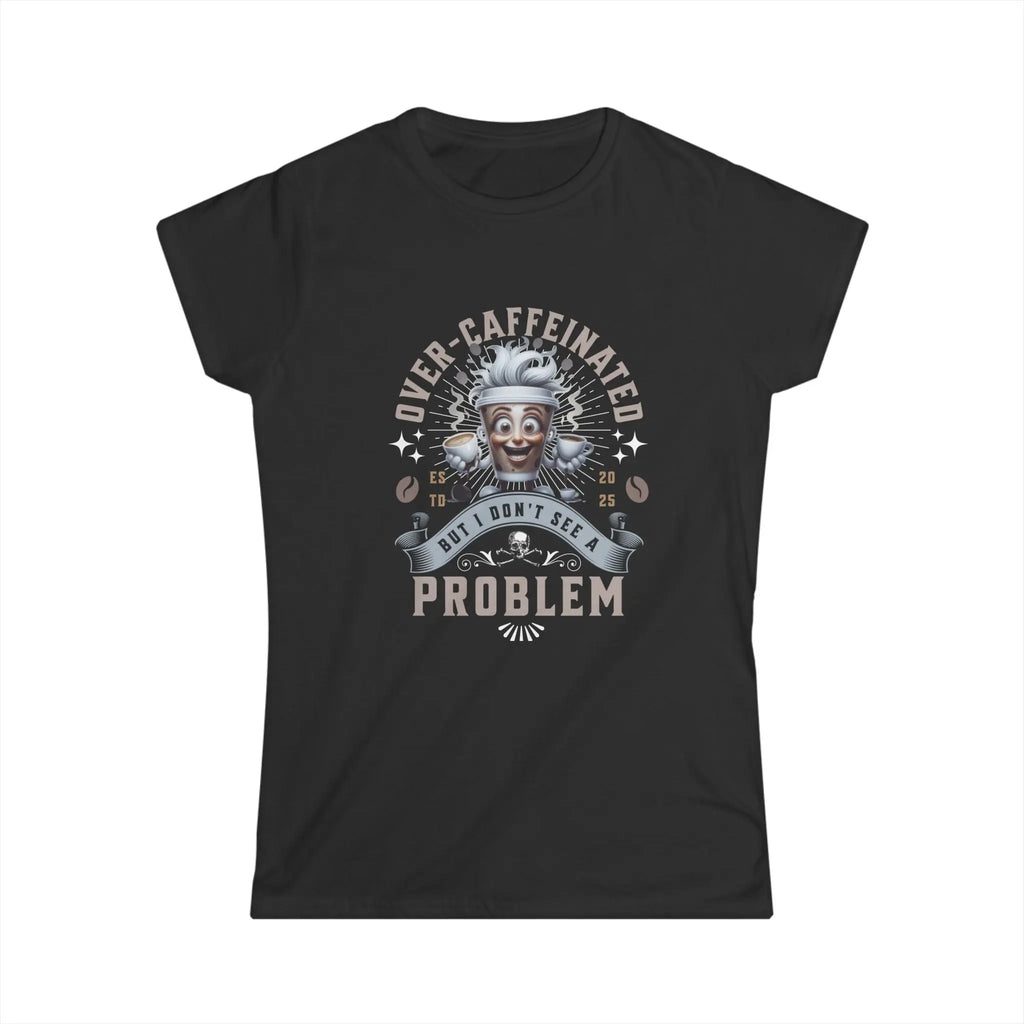 Over-Caffeinated T-Shirt Printify